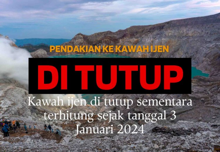 Mulai 3 Januari, Kawasan Wisata Kawah Ijen Ditutup Sementara ...